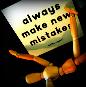 Always make new mistakes (Credits - Elycefeliz)